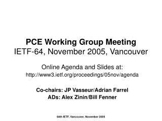 PCE Working Group Meeting IETF-64, November 2005, Vancouver