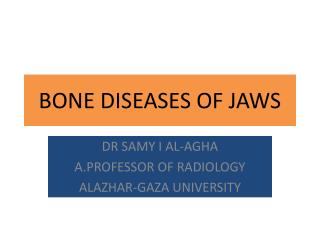 BONE DISEASES OF JAWS