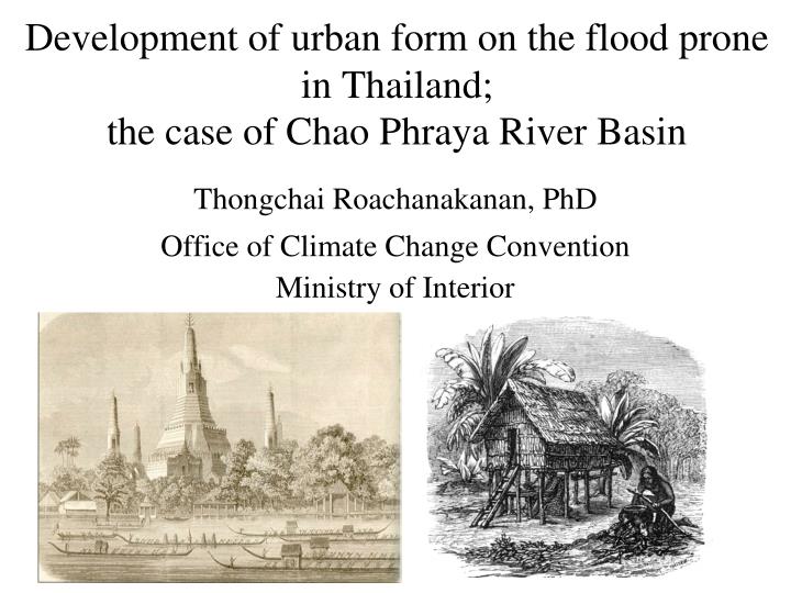 development of urban form on the flood prone in thailand the case of chao phraya river basin