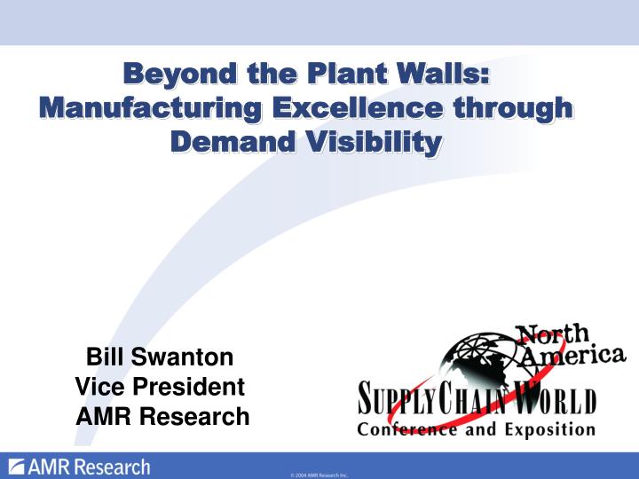 beyond the plant walls manufacturing excellence through demand visibility
