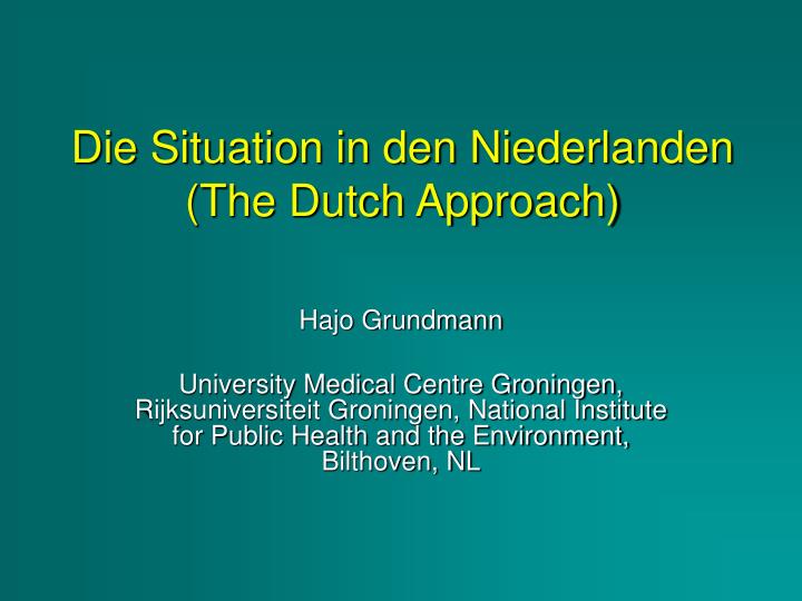 die situation in den niederlanden the dutch approach