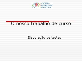 o nosso trabalho de curso