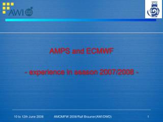 AMPS and ECMWF - experience in season 2007/2008 -