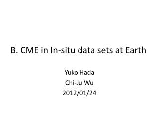 B. CME in In-situ data sets at Earth