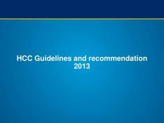 HCC Guidelines and recommendation 2013