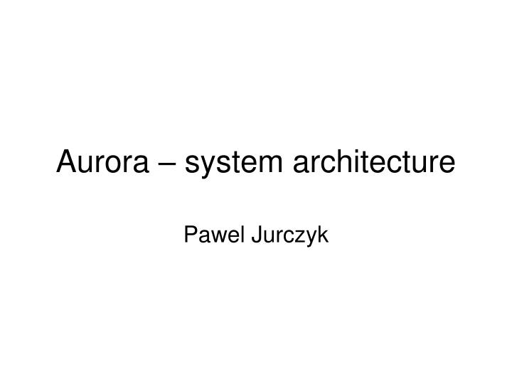 aurora system architecture