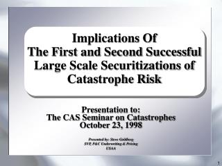 Implications Of The First and Second Successful Large Scale Securitizations of Catastrophe Risk