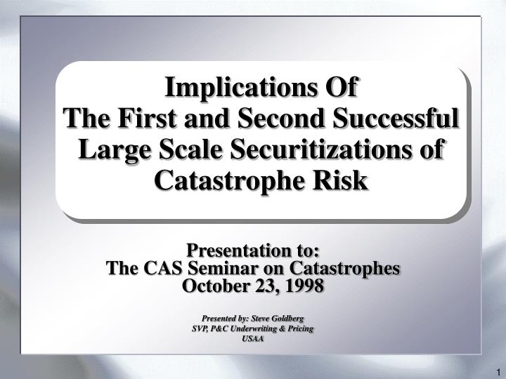 implications of the first and second successful large scale securitizations of catastrophe risk