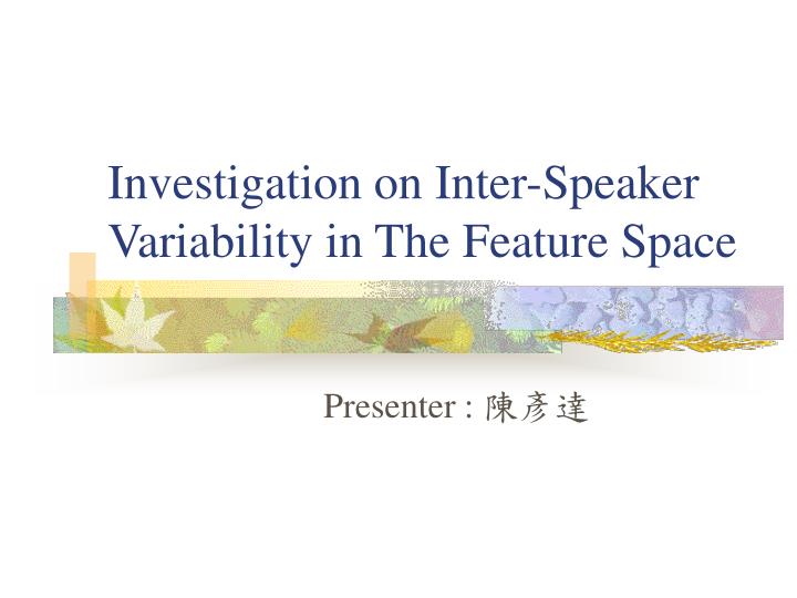 investigation on inter speaker variability in the feature space