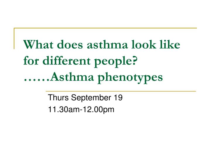 what does asthma look like for different people asthma phenotypes