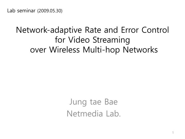 network adaptive r ate and error c ontrol for v ideo s treaming over wireless m ulti hop n etworks