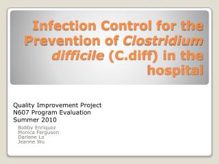Infection Control for the Prevention of Clostridium difficile ( C.diff ) in the hospital