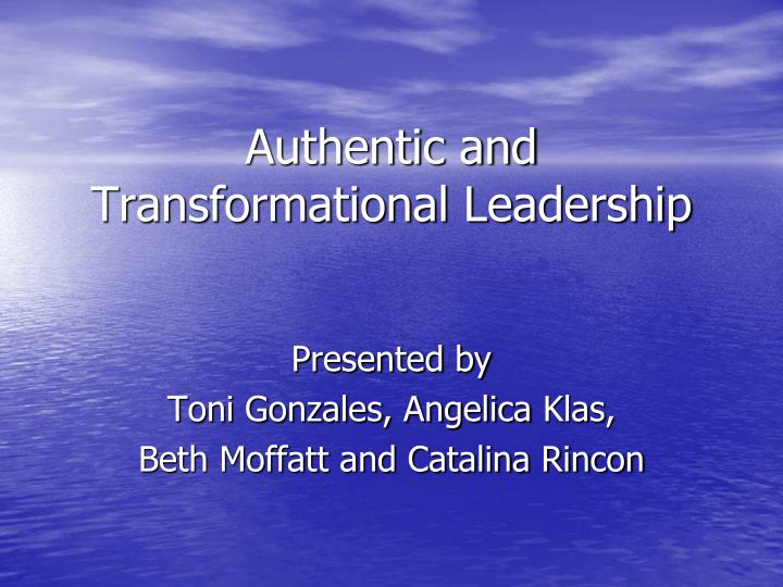 authentic and transformational leadership