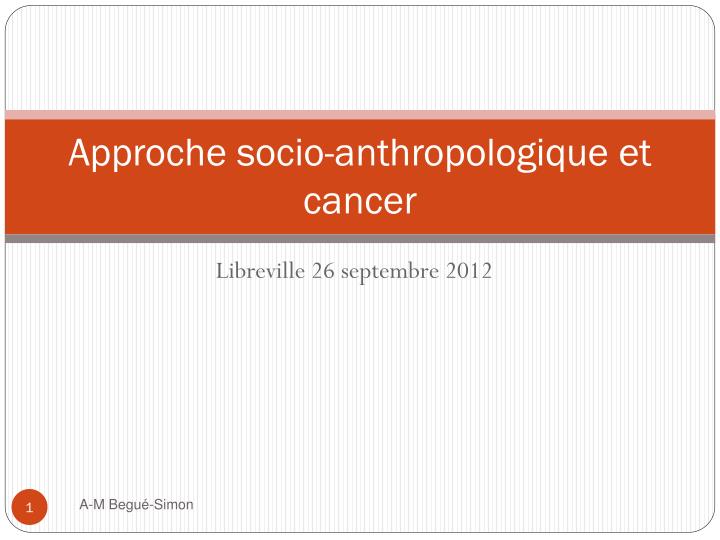 approche socio anthropologique et cancer