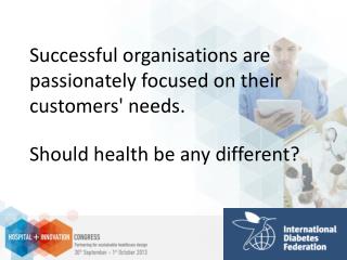 Successful organisations are passionately focused on their customers' needs.