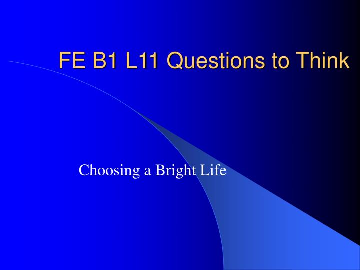 fe b1 l11 questions to think