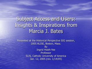 Subject Access and Users: Insights &amp; Inspirations from Marcia J. Bates