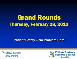 Grand Rounds Thursday, February 28, 2013