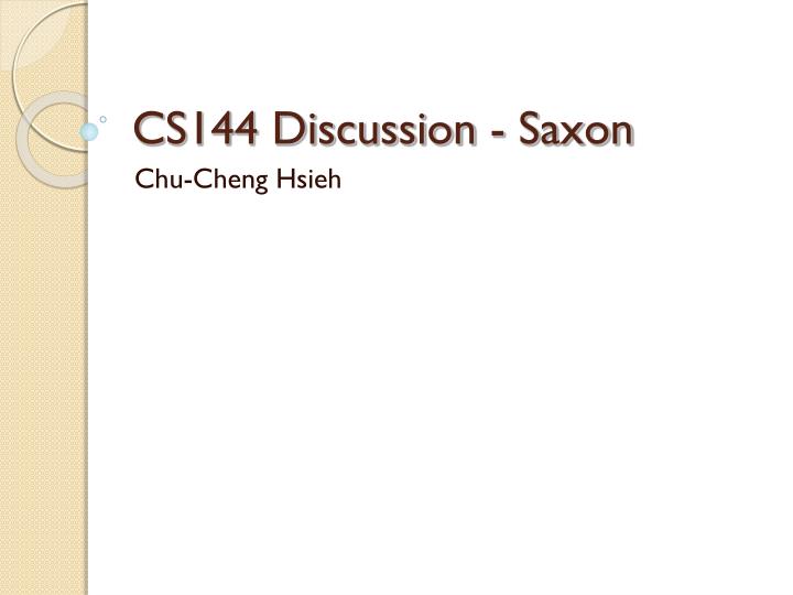 cs144 discussion saxon