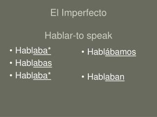 el imperfecto hablar to speak