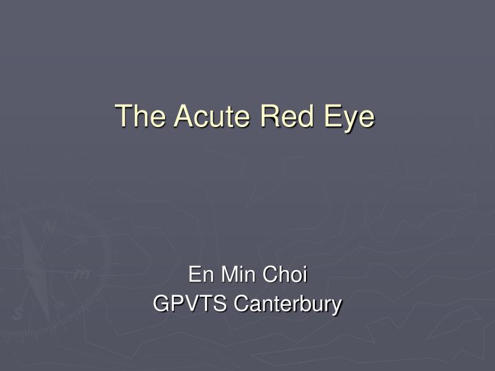 the acute red eye