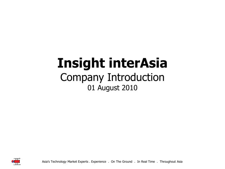 insight interasia company introduction 01 august 2010