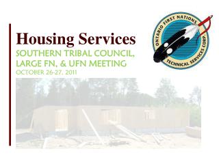 Housing Services Southern Tribal Council, Large FN, &amp; UFN Meeting October 26-27, 2011