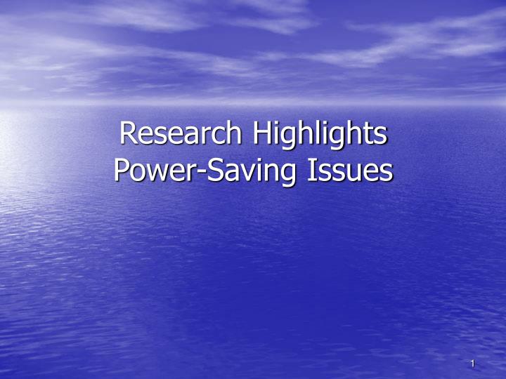 research highlights power saving issues