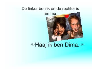 haaj ik ben dima