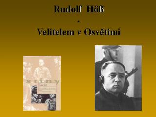 rudolf h velitelem v osv timi