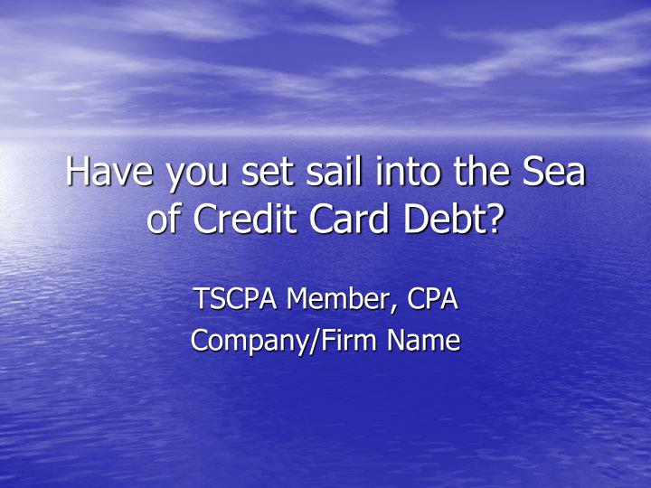 have you set sail into the sea of credit card debt