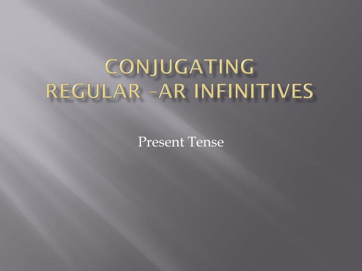 conjugating regular ar infinitives