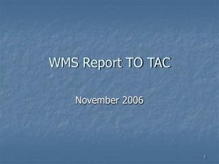 WMS Report TO TAC