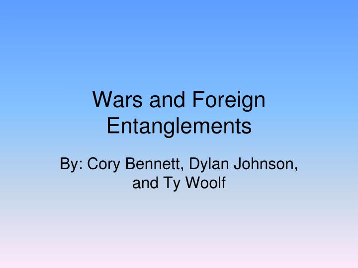 wars and foreign entanglements