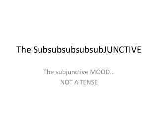 The SubsubsubsubsubJUNCTIVE
