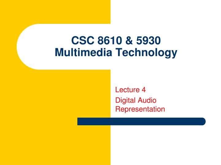 csc 8610 5930 multimedia technology
