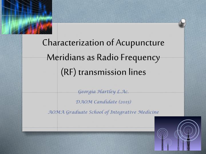 characterization of acupuncture meridians as radio frequency rf transmission lines