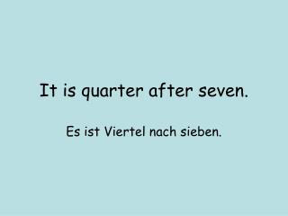 es ist viertel nach sieben