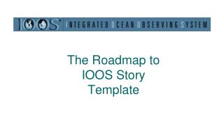 The Roadmap to IOOS Story Template