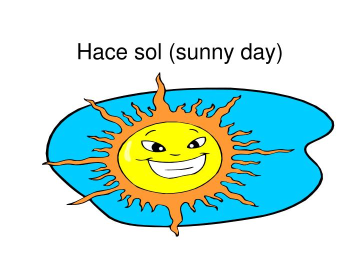 hace sol sunny day