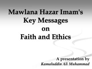 Mawlana Hazar Imam's Key Messages on Faith and Ethics