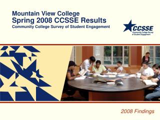 Mountain View College Spring 2008 CCSSE Results Community College Survey of Student Engagement