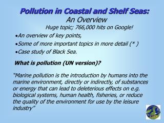Pollution in Coastal and Shelf Seas: An Overview Huge topic; 766,000 hits on Google!