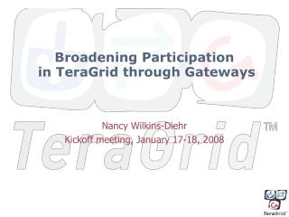 Broadening Participation in TeraGrid through Gateways