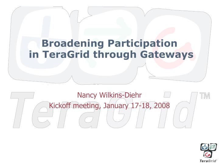 broadening participation in teragrid through gateways
