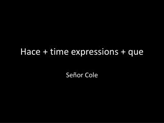 Hace + time expressions + que