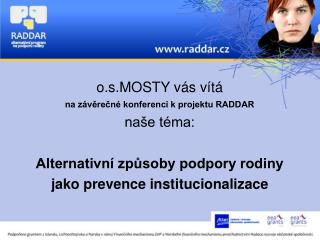 o.s.MOSTY vás vítá na závěrečné konferenci k projektu RADDAR naše téma: