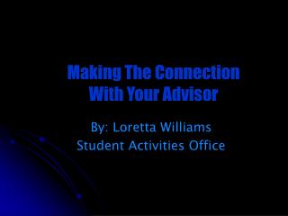 By: Loretta Williams Student Activities Office