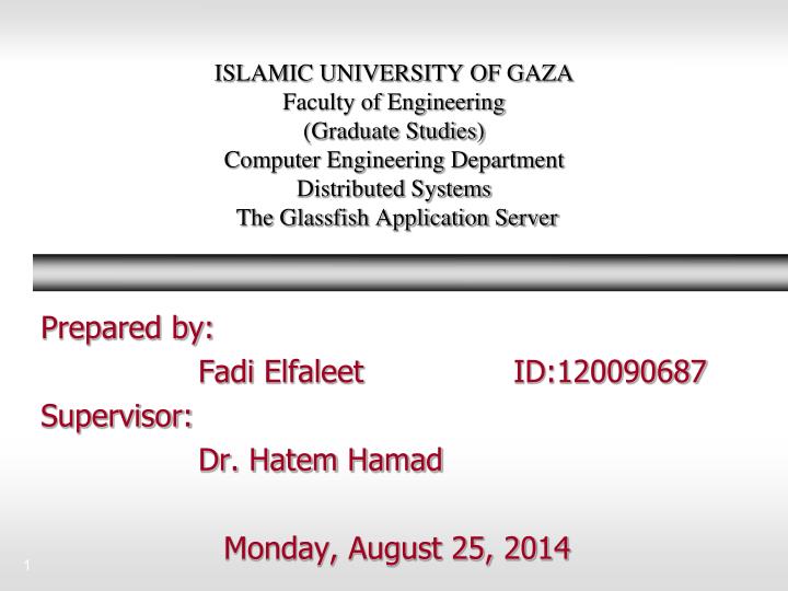 prepared by fadi elfaleet id 120090687 supervisor dr hatem hamad monday august 25 2014