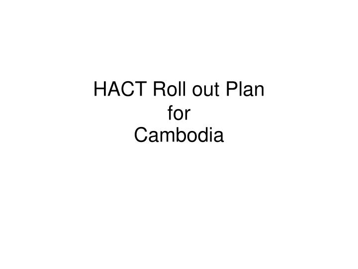 hact roll out plan for cambodia